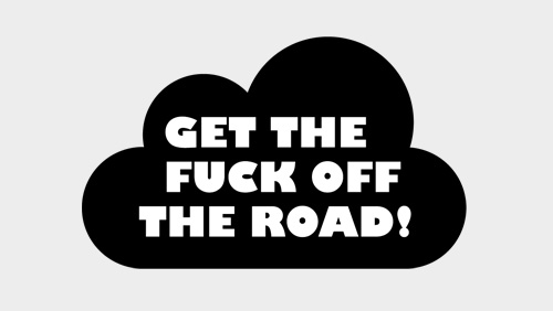 Get the fuck off the road